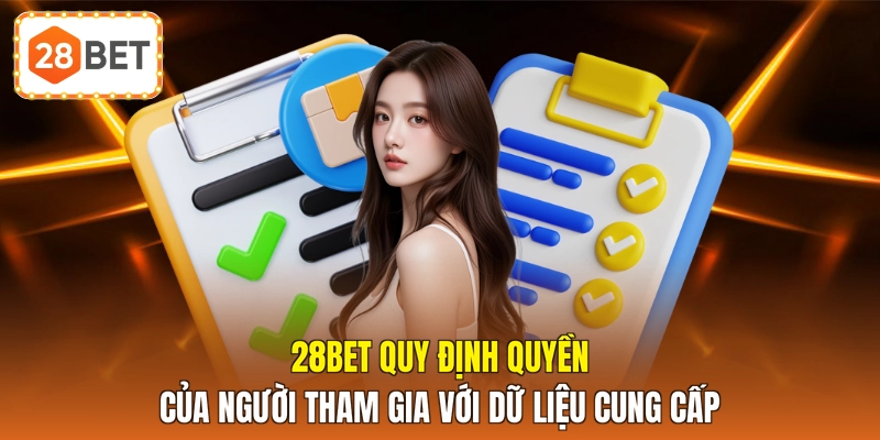 28BET quy định quyền của người tham gia với dữ liệu cung cấp