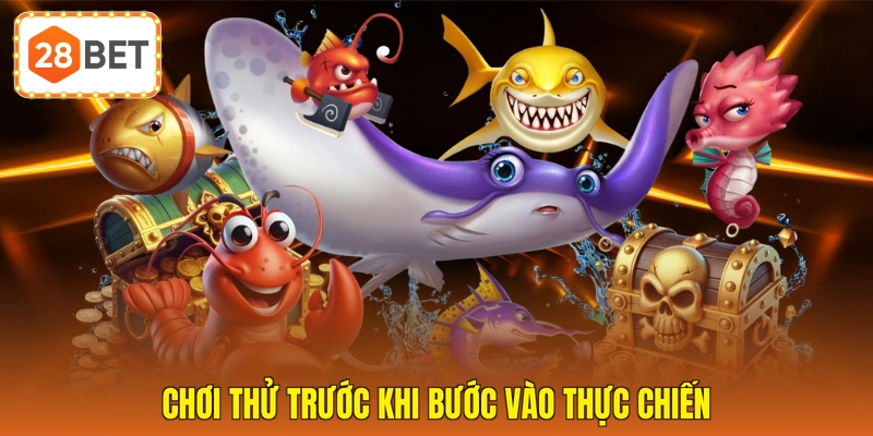 Chơi thử trước khi bước vào thực chiến