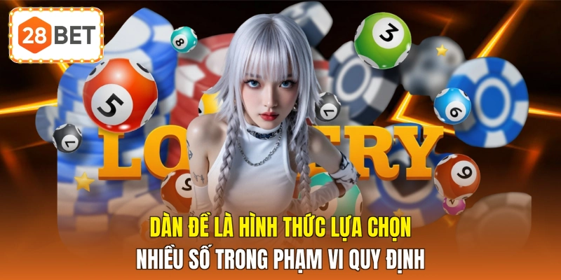 Dàn đề là hình thức lựa chọn nhiều số trong phạm vi quy định