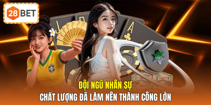 Đội ngũ nhân sự chất lượng đã làm nên thành công lớn