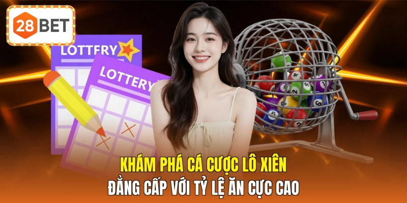 Khám phá cá cược lô xiên đẳng cấp với tỷ lệ ăn cực cao