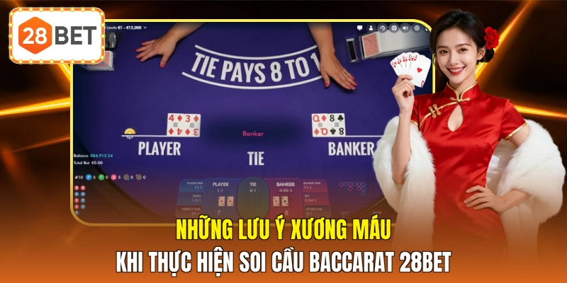Những lưu ý xương máu khi thực hiện soi cầu baccarat 28BET