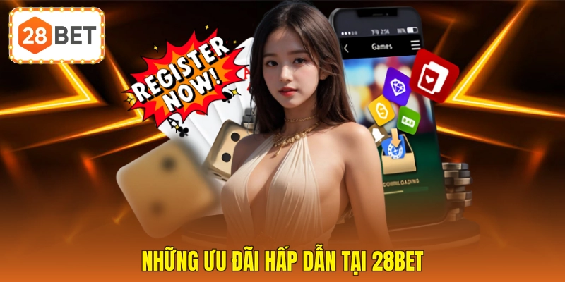 Những ưu đãi hấp dẫn tại 28BET