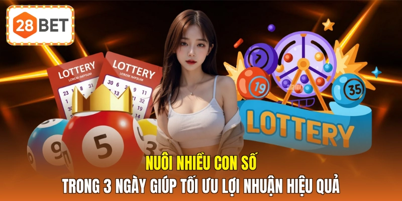 Nuôi nhiều con số trong 3 ngày giúp tối ưu lợi nhuận hiệu quả 