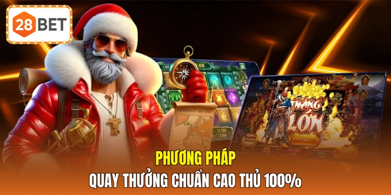 Phương pháp quay thưởng chuẩn cao thủ 100%