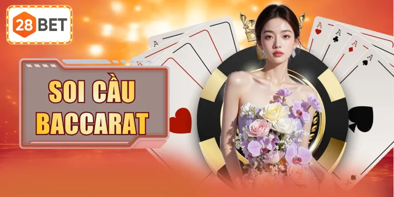 Soi Cầu Baccarat - Đem Về Giải Thưởng Ngay Hôm Nay Tại 28BET