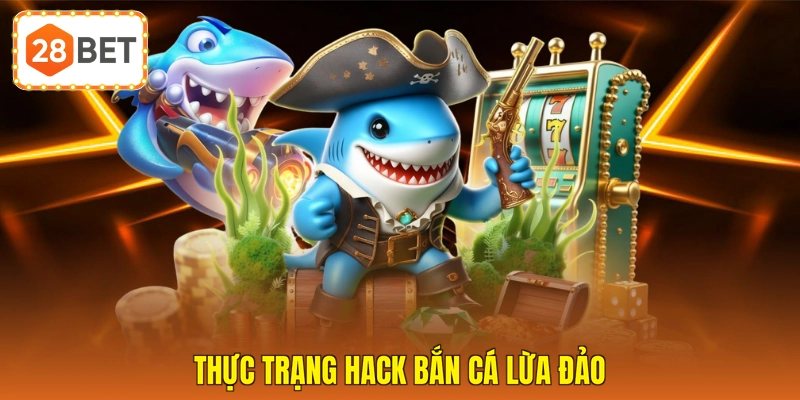 Thực trạng hack bắn cá lừa đảo
