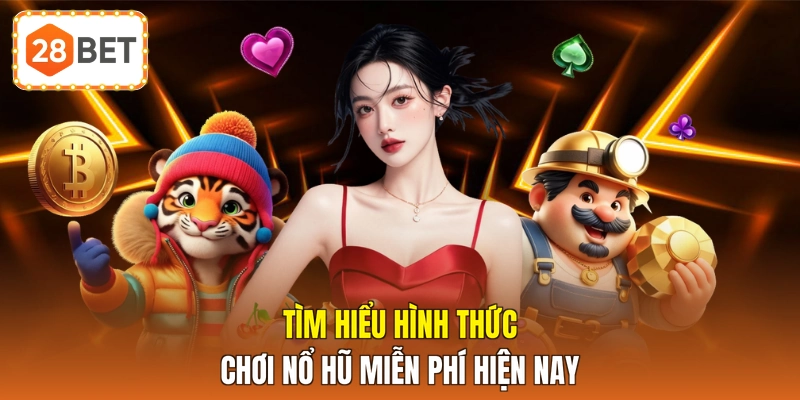 Tìm hiểu hình thức chơi nổ hũ miễn phí hiện nay